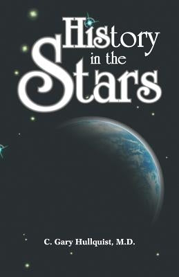 His Story in the Stars by Hullquist, C. Gary
