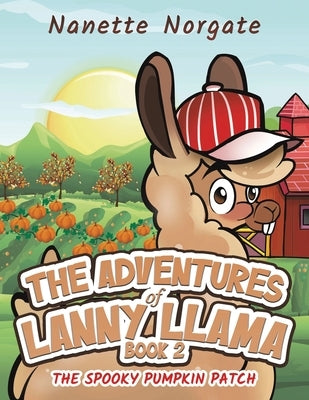 The Adventures of Lanny Llama - Book 2 by Norgate, Nanette