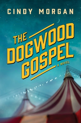 The Dogwood Gospel by Morgan, Cindy