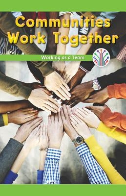 Communities Work Together: Working as a Team by Hensley, Tana