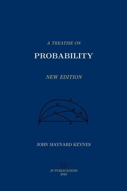 A Treatise on Probability by Keynes, John Maynard