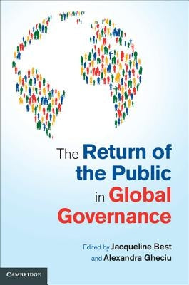 The Return of the Public in Global Governance by Best, Jacqueline