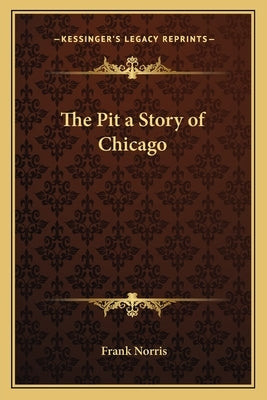 The Pit a Story of Chicago by Norris, Frank