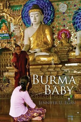 Burma Baby by Egan, Jennifer U.