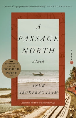 A Passage North by Arudpragasam, Anuk