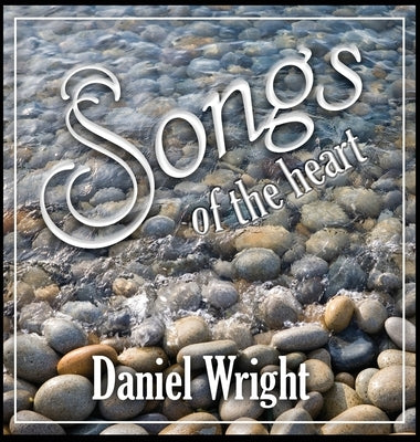 songs of the heart by Wright, Daniel
