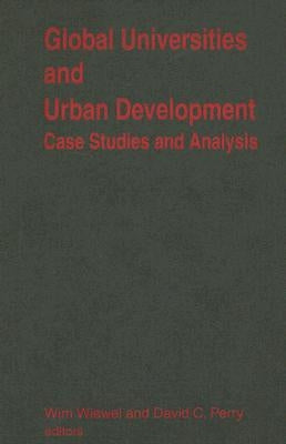 Global Universities and Urban Development: Case Studies and Analysis: Case Studies and Analysis by Wiewel, Wim