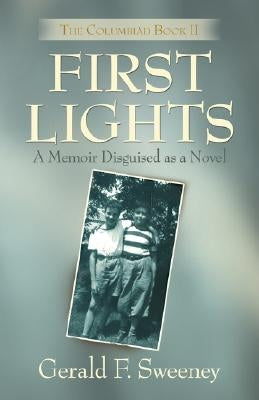 First Lights: The Columbiad - Book 2 by Sweeney, Gerald F.