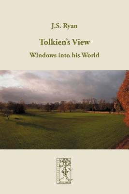Tolkien's View: Windows into his World by Ryan, J. S.