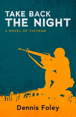 Take Back the Night: A Novel of Vietnam by Foley, Dennis