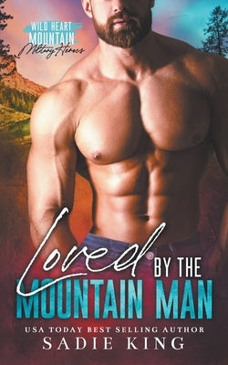 Loved by the Mountain Man by King, Sadie