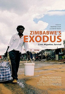 Zimbabwe's Exodus Crisis Migration Survi by Crush, Jonathan