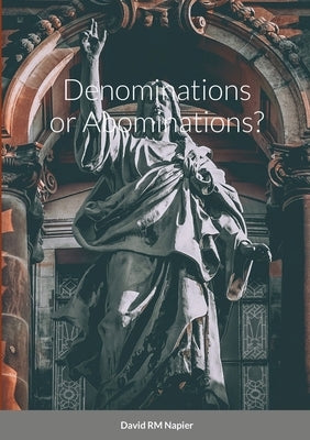 Denominations or Abominations? by Napier, David