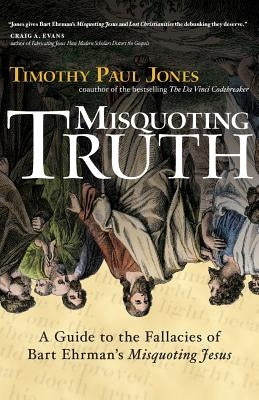Misquoting Truth by Jones, Timothy Paul