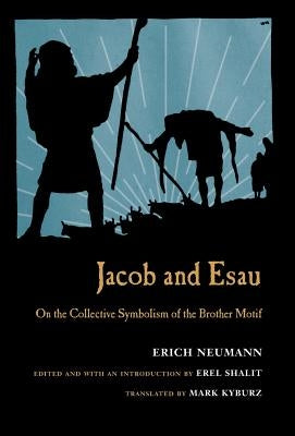 Jacob & Esau: On the Collective Symbolism of the Brother Motif by Neumann, Erich