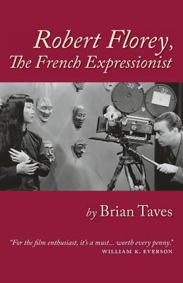 Robert Florey, the French Expressionist by Taves, Brian