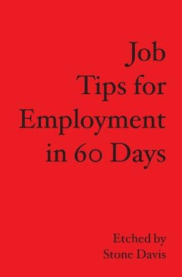 Job Tips for Employment in 60 Days by Davis, Stone