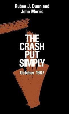 The Crash Put Simply: Oct-87 by Dunn, Ruben J.