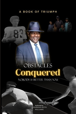 Obstacles Conquered: Nobody Is Better Than You by Williams, Keith