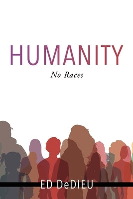 Humanity: No Races by Dedieu, Ed
