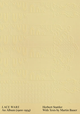 Herbert Stattler: Lace Ware: An Album 1900-1954 by Stattler, Herbert