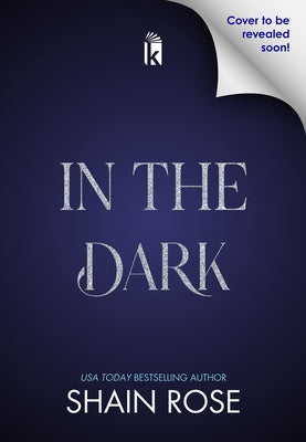 In the Dark: Deluxe Limited Edition by Rose, Shain