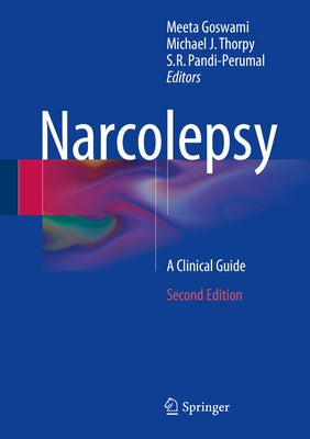 Narcolepsy: A Clinical Guide by Goswami, Meeta