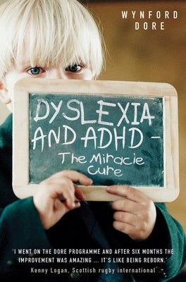 Dyslexia - The Miracle Cure by Dore, Wynford