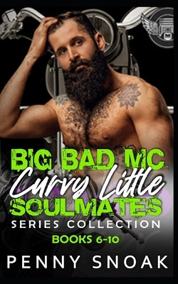 Big Bad MC Curvy Little Soulmates Series Collection: Books 6-10: An Age Play Motorcycle Club Romance by Snoak, Penny