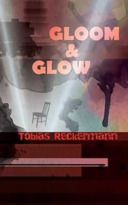 Gloom & Glow by Reckermann, Tobias