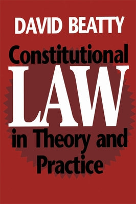 Constitutional Law in the Ory and Practic by Beatty, David M.