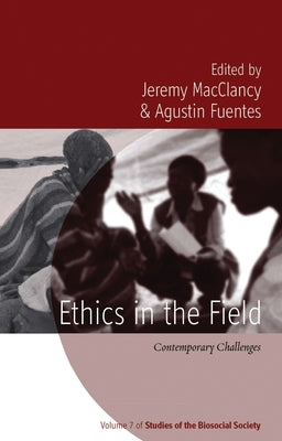 Ethics in the Field: Contemporary Challenges by Macclancy, Jeremy