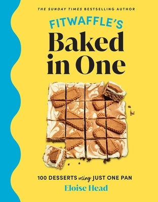 Fitwaffle's Baked in One: 100 Desserts Using Just One Pan by Head, Eloise