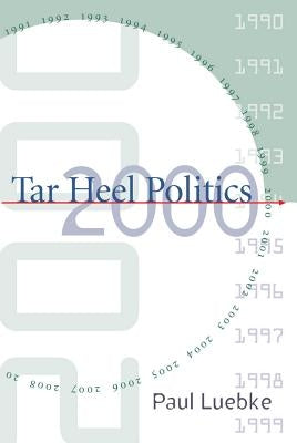 Tar Heel Politics 2000 by Luebke, Paul