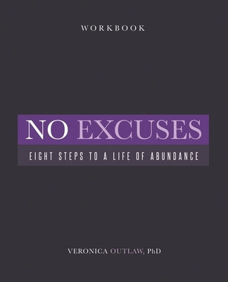No Excuses: Eight Steps to a Life of Abundance by Outlaw, Veronica