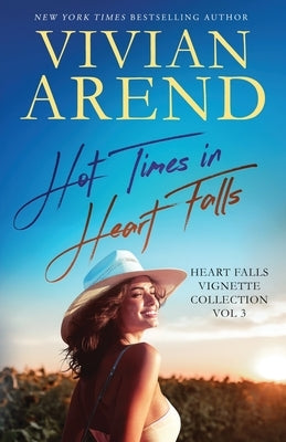 Hot Times in Heart Falls: Vignette Collection Vol. 3 by Arend, Vivian