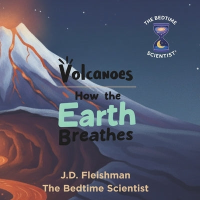 Volcanoes: How the Earth Breathes by Fleishman, Joshua Daniel