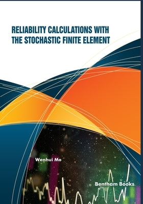 Reliability Calculations with the Stochastic Finite Element by Mo, Wenhui