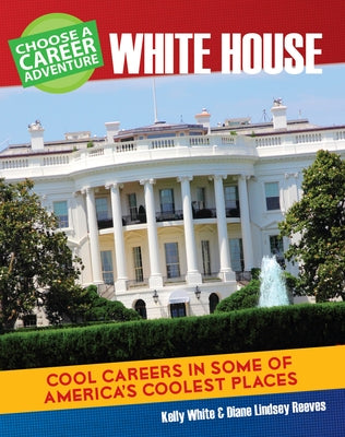 Choose a Career Adventure at the White House by Reeves, Diane Lindsey