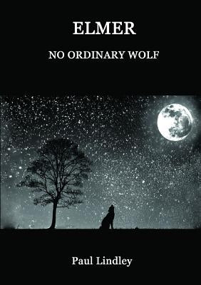 Elmer: No Ordinary Wolf by Lindley, Paul