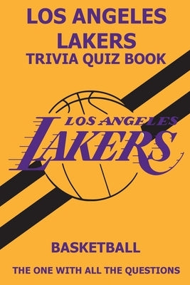 Los Angeles Laker Trivia Quiz Book: The One With All The Questions by Rodea, Ignacio