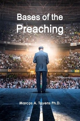 Bases of the Preaching by Toyens, Marcos a.