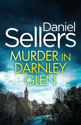 Murder in Darnley Glen: a gripping and unputdownable Scottish crime mystery by Sellers, Daniel