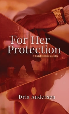 For Her Protection by Andersen, Dria