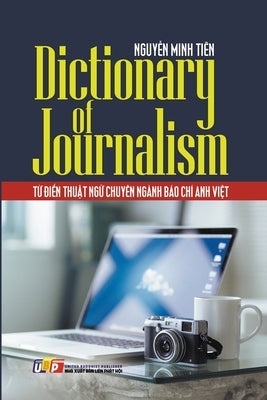 Dictionary of Journalism by Tiến, Nguyễn Minh