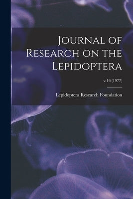 Journal of Research on the Lepidoptera; v.16 (1977) by Lepidoptera Research Foundation