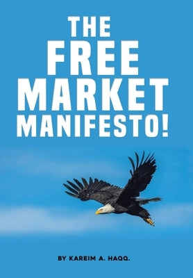 The Free Market Manifesto! by Haqq, Kareim A.