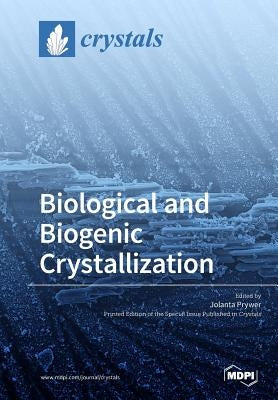 Biological and Biogenic Crystallization by Prywer, Jolanta