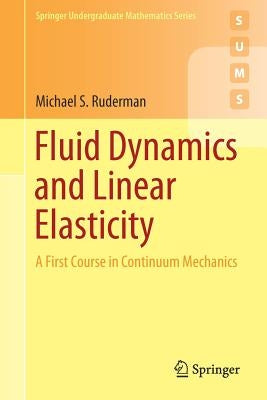 Fluid Dynamics and Linear Elasticity: A First Course in Continuum Mechanics by Ruderman, Michael S.