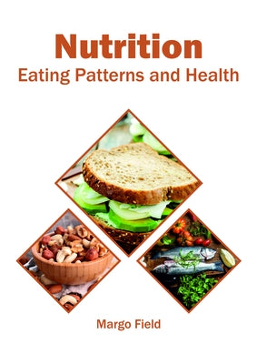 Nutrition: Eating Patterns and Health by Field, Margo